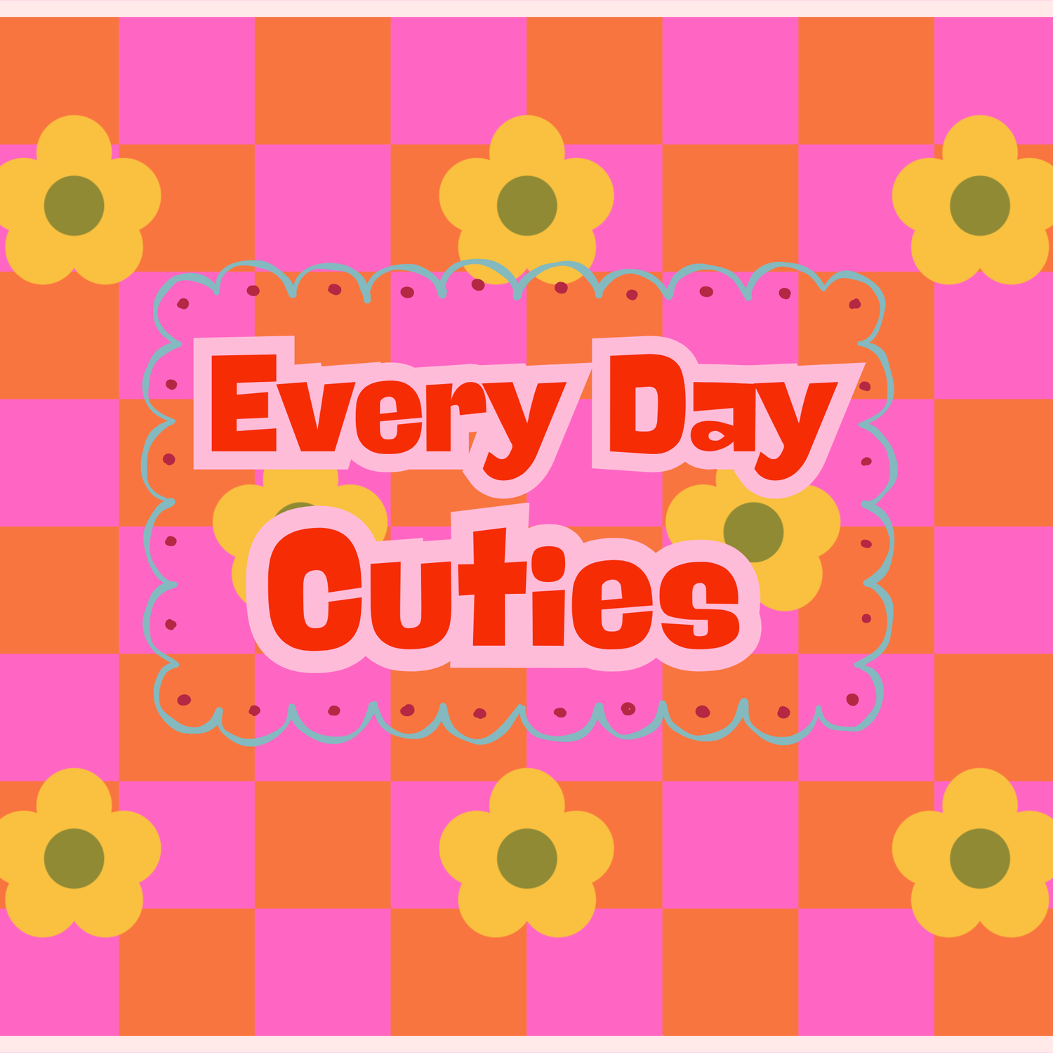 Every Day Cuties