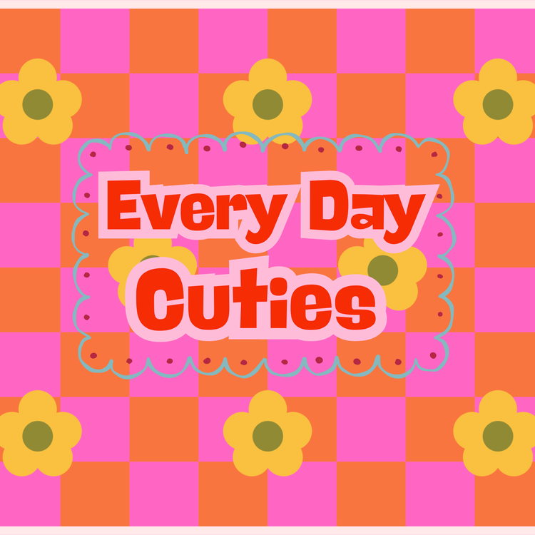 Every Day Cuties