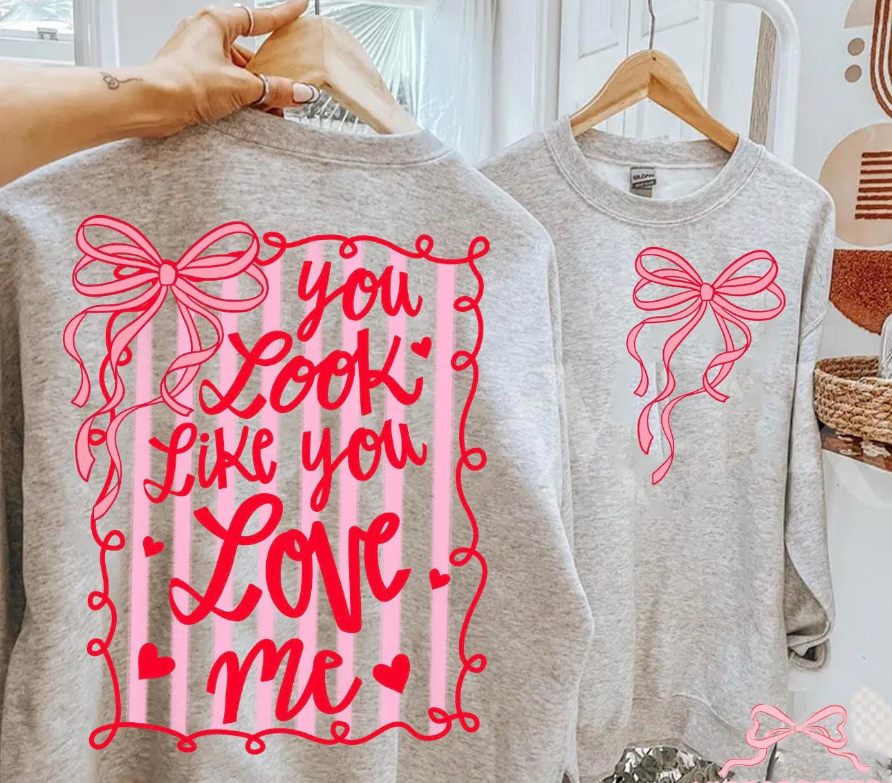 You Look Like You Love Me Sweatshirt